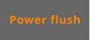 Power flush